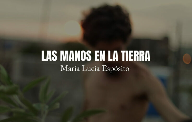 Las manos en la tierra por María Lucía Espósito
