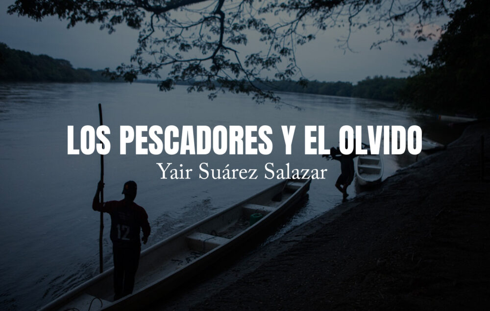 Los pescadores y el olvido por Yair Suárez Salazar